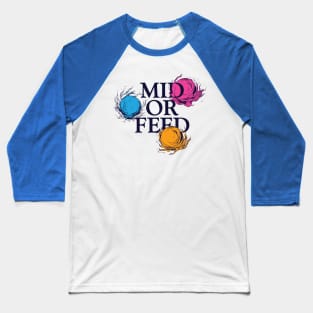 Mid or Feed Baseball T-Shirt